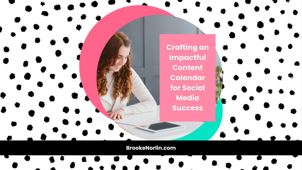Crafting an Impactful Content Calendar for Social Media Success