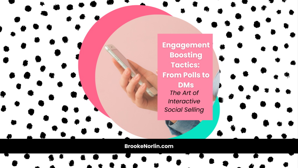Engagement Boosting Tactics: From Polls to DMs – The Art of Interactive Social Selling