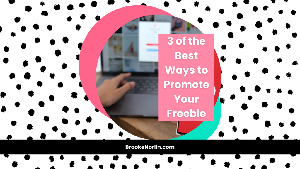 3 of the Best Ways to Promote Your Freebie