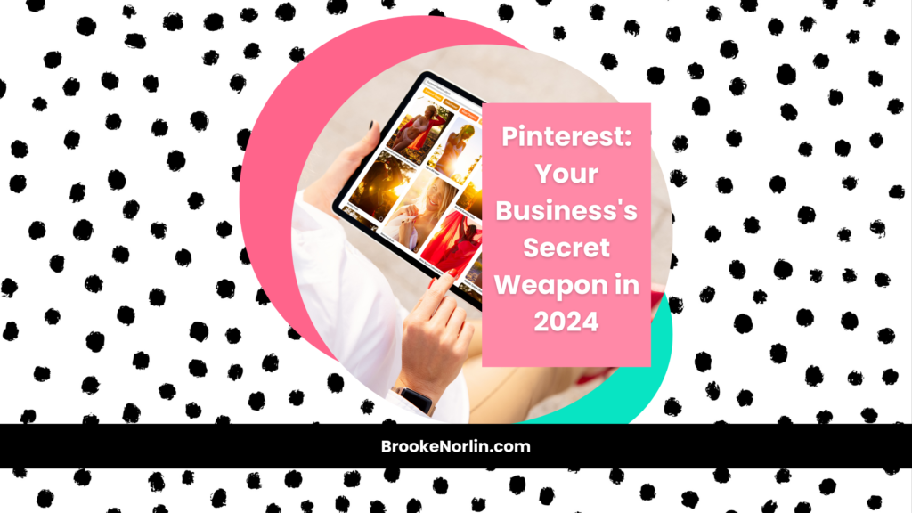 Pinterest: Your Business’s Secret Weapon in 2024