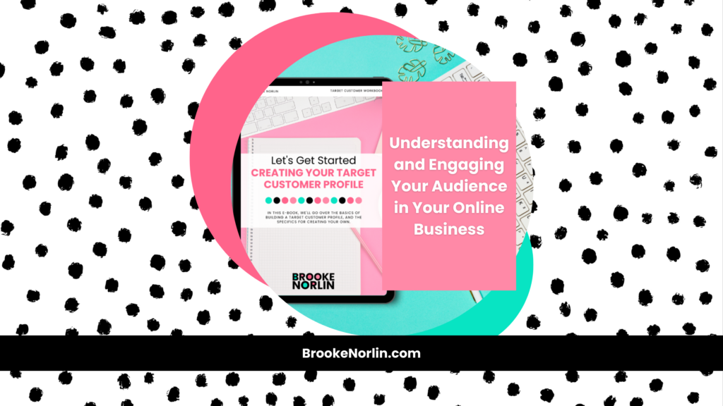 Understanding and Engaging Your Audience in Your Online Business